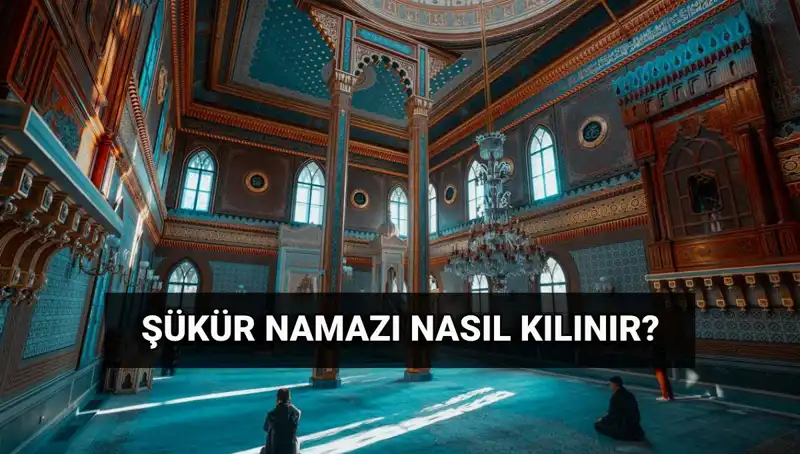 Kurban Bayramı'nda Şükür Namazı Nasıl Kılınır? Detaylı Rehber