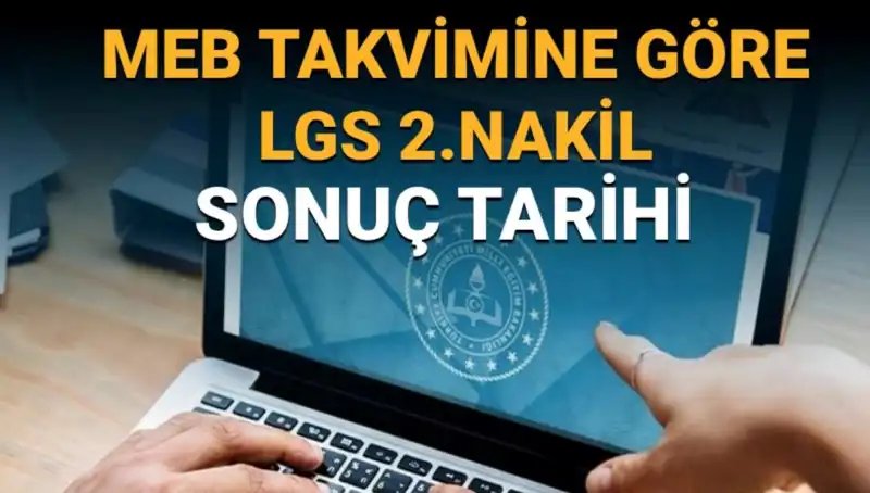 LGS Lise 2. Nakil Süreci Ne Zaman Bitiyor? Tüm Detaylar Burada!